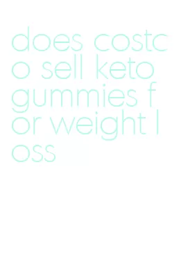 does costco sell keto gummies for weight loss