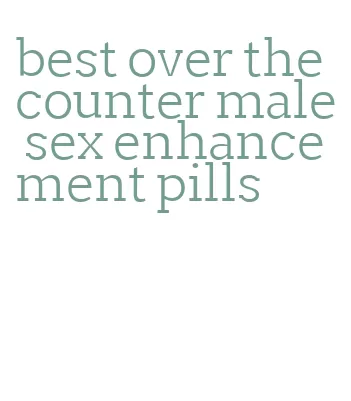 best over the counter male sex enhancement pills