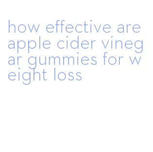 how effective are apple cider vinegar gummies for weight loss