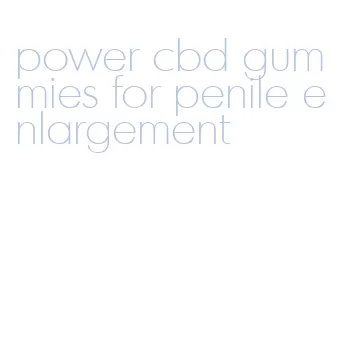 power cbd gummies for penile enlargement