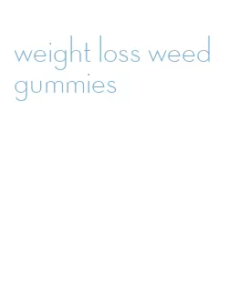 weight loss weed gummies