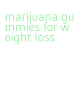 marijuana gummies for weight loss