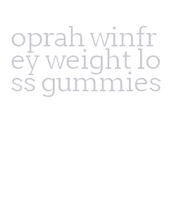 oprah winfrey weight loss gummies