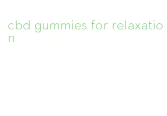cbd gummies for relaxation
