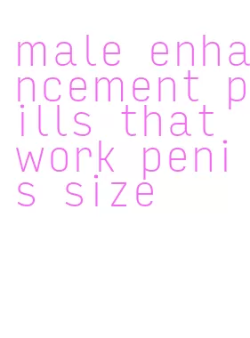 male enhancement pills that work penis size