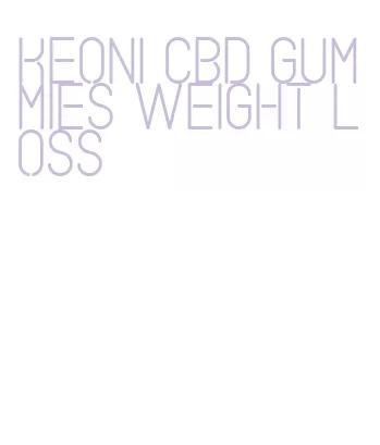 keoni cbd gummies weight loss