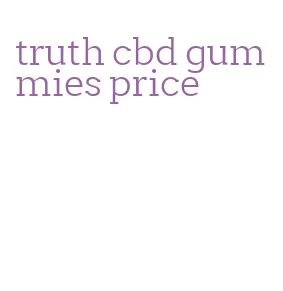truth cbd gummies price