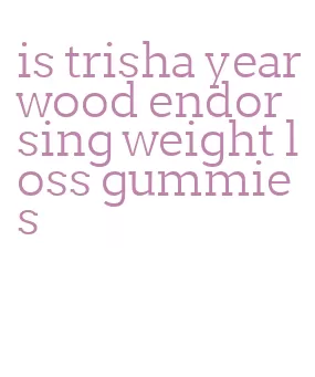 is trisha yearwood endorsing weight loss gummies