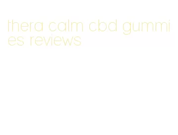 thera calm cbd gummies reviews