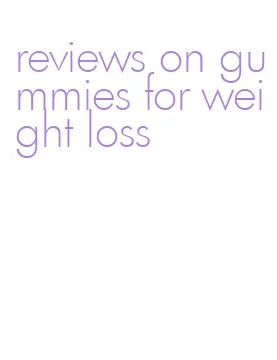 reviews on gummies for weight loss