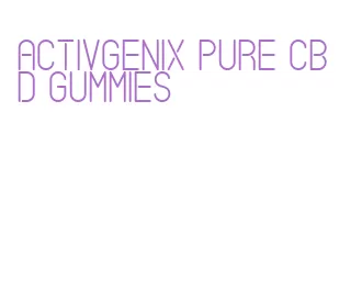activgenix pure cbd gummies