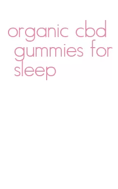 organic cbd gummies for sleep