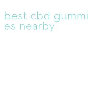 best cbd gummies nearby
