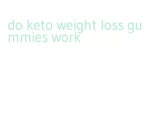 do keto weight loss gummies work