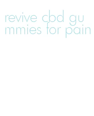revive cbd gummies for pain
