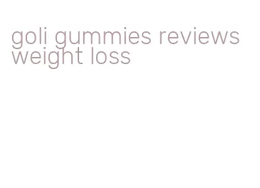 goli gummies reviews weight loss