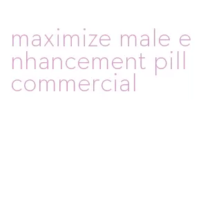 maximize male enhancement pill commercial