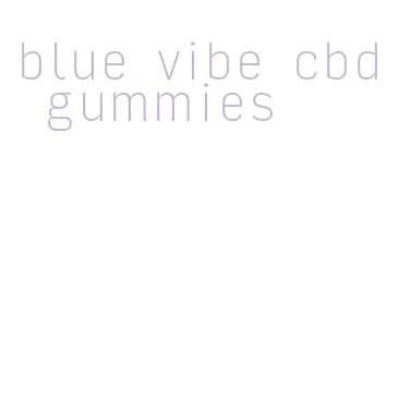 blue vibe cbd gummies