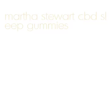 martha stewart cbd sleep gummies
