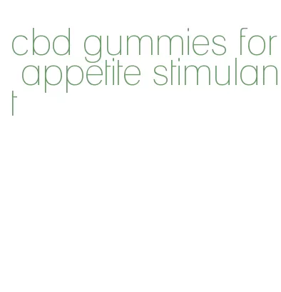 cbd gummies for appetite stimulant
