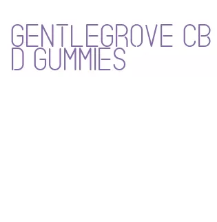 gentlegrove cbd gummies