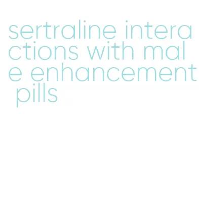 sertraline interactions with male enhancement pills