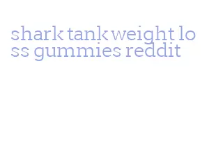 shark tank weight loss gummies reddit