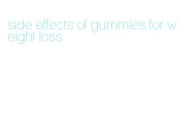 side effects of gummies for weight loss