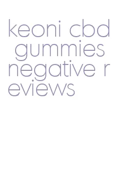 keoni cbd gummies negative reviews