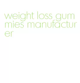 weight loss gummies manufacturer