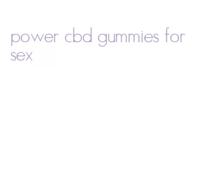 power cbd gummies for sex