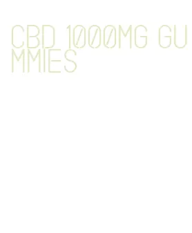 cbd 1000mg gummies