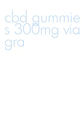 cbd gummies 300mg viagra