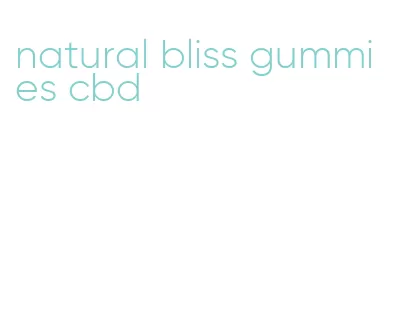 natural bliss gummies cbd
