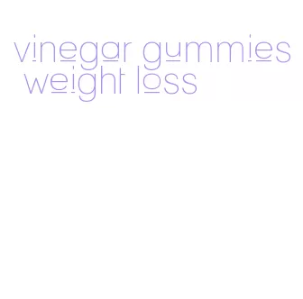 vinegar gummies weight loss