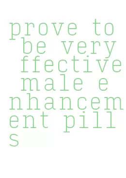 prove to be very ffective male enhancement pills