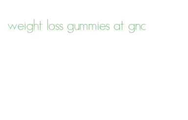 weight loss gummies at gnc