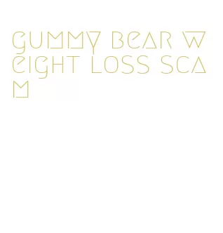 gummy bear weight loss scam
