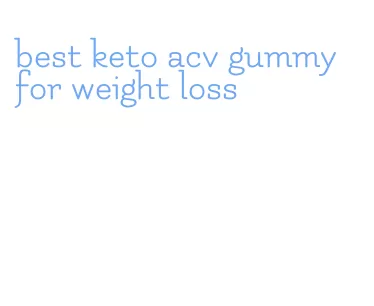best keto acv gummy for weight loss