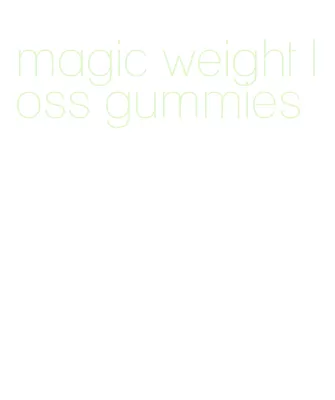 magic weight loss gummies