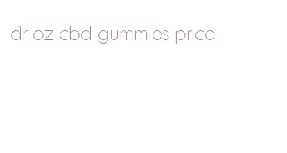 dr oz cbd gummies price