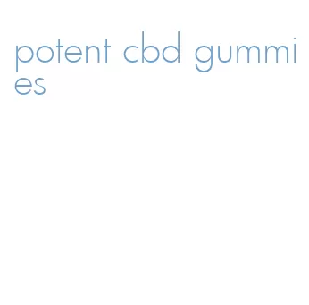 potent cbd gummies