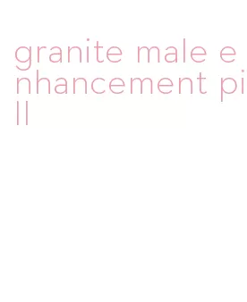 granite male enhancement pill