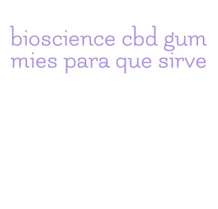 bioscience cbd gummies para que sirve