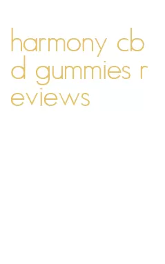 harmony cbd gummies reviews