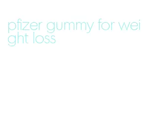 pfizer gummy for weight loss