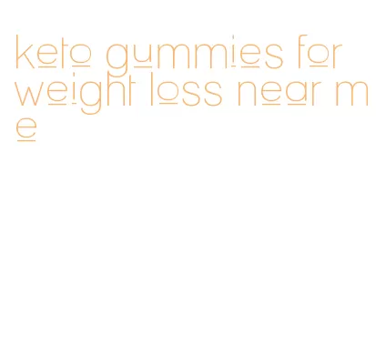 keto gummies for weight loss near me