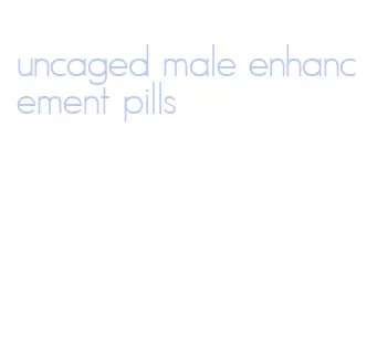 uncaged male enhancement pills