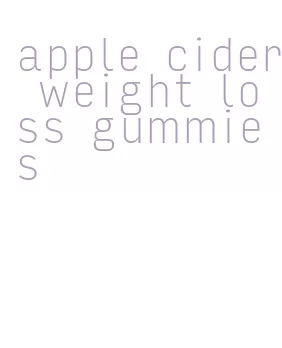 apple cider weight loss gummies