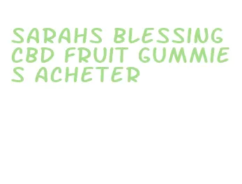 sarahs blessing cbd fruit gummies acheter